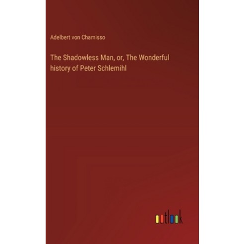 (영문도서) The Shadowless Man or The Wonderful history of Peter Schlemihl Hardcover, Outlook Verlag, English, 9783368866730