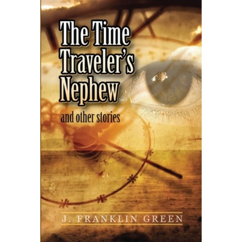 The Time Traveler''s Nephew Paperback, Lulu.com, English, 9781716200076