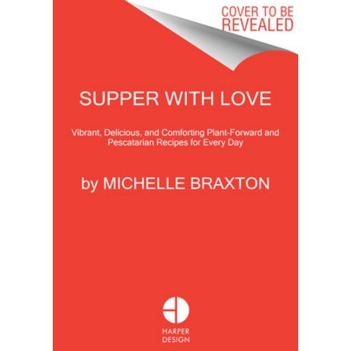 (영문도서) Supper with Love: Vibrant Delicious and Comforting Plant-Forward and Pescatarian Recipes fo... Hardcover, Harvest Publications, English, 9780063256545