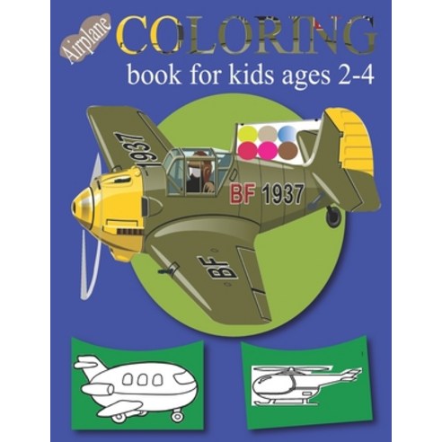 Airplane coloring book for kids ages 2-4: Amazing plane coloring book for kids boy girl preschool... Paperback, Independently Published, English, 9798698698456