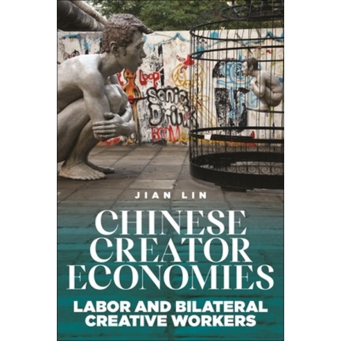 (영문도서) Chinese Creator Economies: Labor and Bilateral Creative Workers Hardcover, New York University Press, English, 9781479811878
