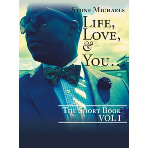 (영문도서) Life Love & You...: The Short Book Hardcover, Writers Branding LLC, English, 9781639451579