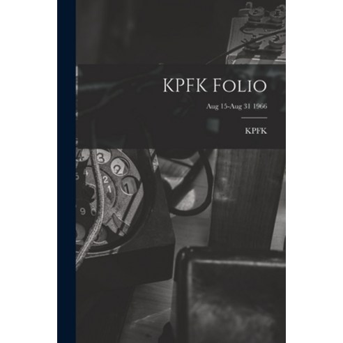 (영문도서) KPFK Folio; Aug 15-Aug 31 1966 Paperback, Hassell Street Press, English, 9781014643049