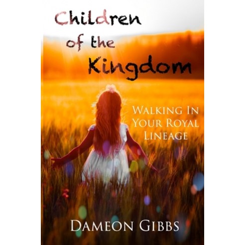 Children of the Kingdom: Walking In Your Royal Lineage Paperback, Independently Published, English, 9798692902832