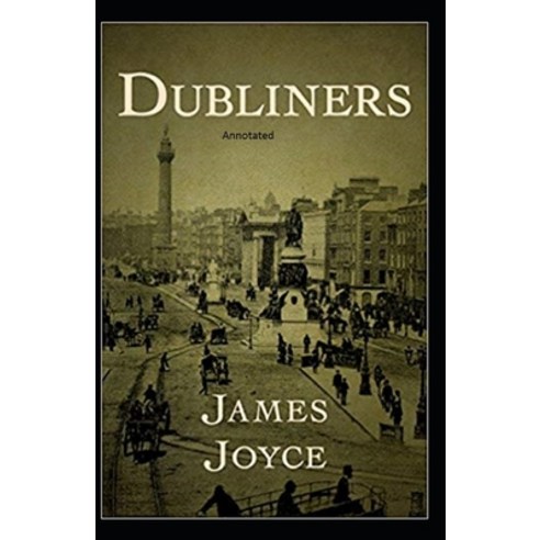 Dubliners Annotated Paperback, Independently Published, English, 9798735887539