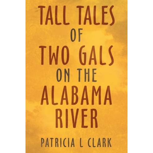 (영문도서) Tall Tales of Two Gals on the Alabama River Paperback, Liferich, English, 9781489733375