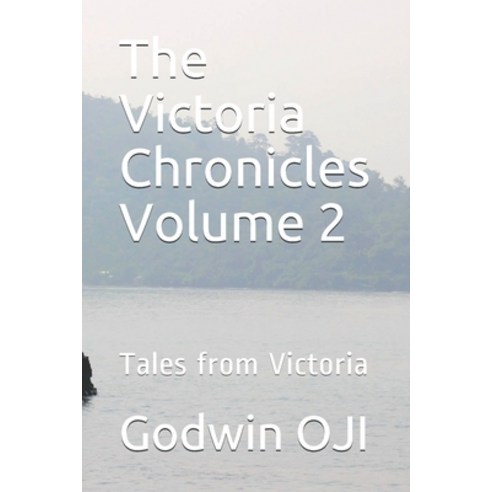 The Victoria Chronicles Volume 2: Tales from Victoria Paperback, Independently Published, English, 9798746065995