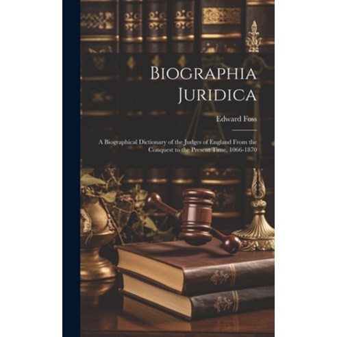 (영문도서) Biographia Juridica: A Biographical Dictionary of the Judges of England From the Conquest to ... Hardcover, Legare Street Press, English, 9781019663448