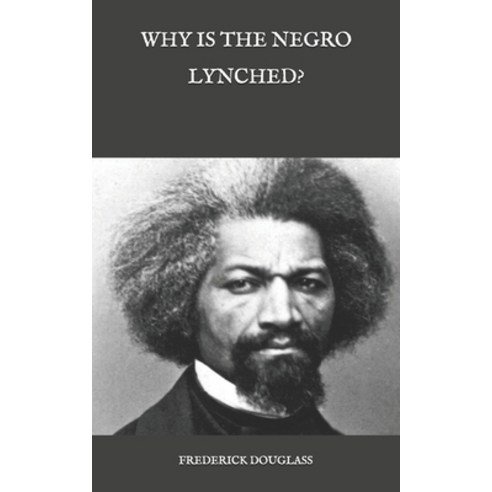 Why is the Negro Lynched? Paperback, Independently Published, English, 9798584822132