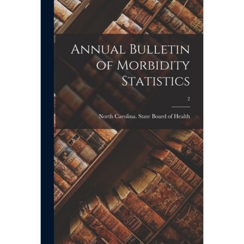 (영문도서) Annual Bulletin of Morbidity Statistics; 2 Paperback, Hassell Street Press, English, 9781014482358