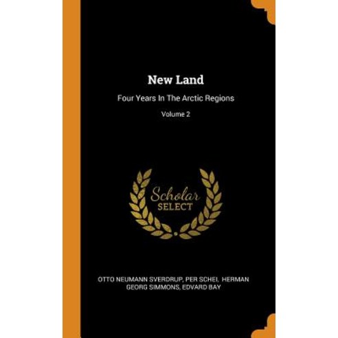 (영문도서) New Land: Four Years In The Arctic Regions; Volume 2 Hardcover, Franklin Classics, English, 9780343272418