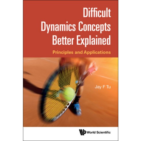(영문도서) Difficult Dynamics Concepts Better Explained: Principles and Applications Hardcover, World Scientific Publishing..., English, 9789811262470