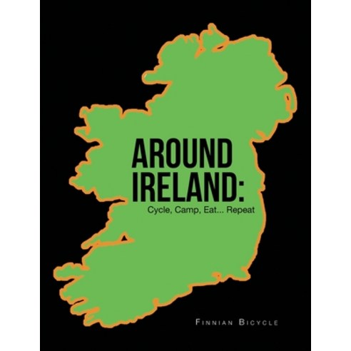 (영문도서) Around Ireland: Cycle Camp Eat... Repeat Paperback, Partridge Publishing India, English, 9781543708141