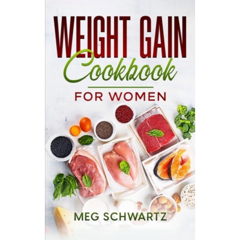 (영문도서) Weight Gain Cookbook for Women Paperback, Independently Published, English, 9798858880646