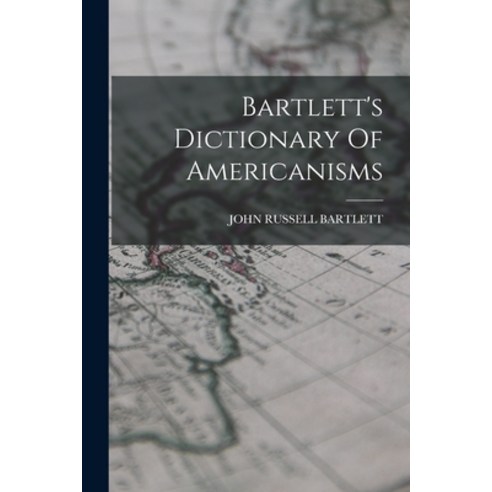 (영문도서) Bartlett''s Dictionary Of Americanisms Paperback, Legare Street Press, English, 9781018188515