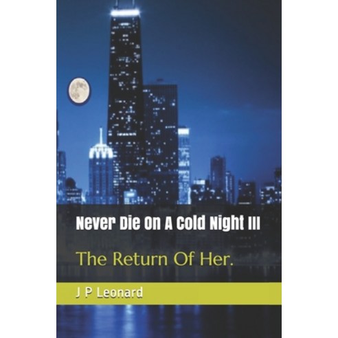 (영문도서) Never Die On A Cold Night III: The return of her. Paperback, Amazon Digital Services LLC..., English, 9781513656960