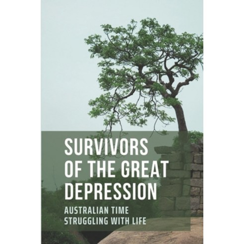 (영문도서) Survivors Of The Great Depression: Australian Time Struggling With Life Paperback, Independently Published, English, 9798796702413