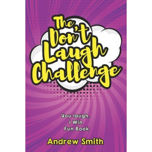The Don''t Laugh Challenge: You Laugh I Win Fun Book Paperback, Independently Published, English, 9798596418019