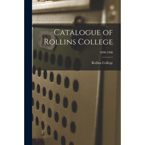 (영문도서) Catalogue of Rollins College; 1898-1906 Paperback, Legare Street Press, English, 9781014823137
