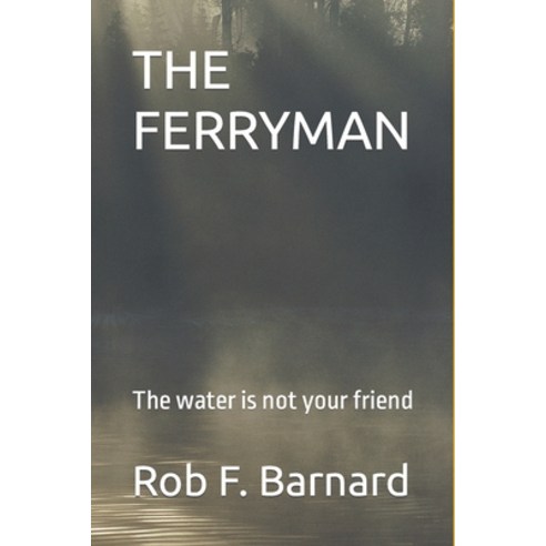 (영문도서) The Ferryman: The Water is not your friend Paperback, Independently Published, English, 9798396987760