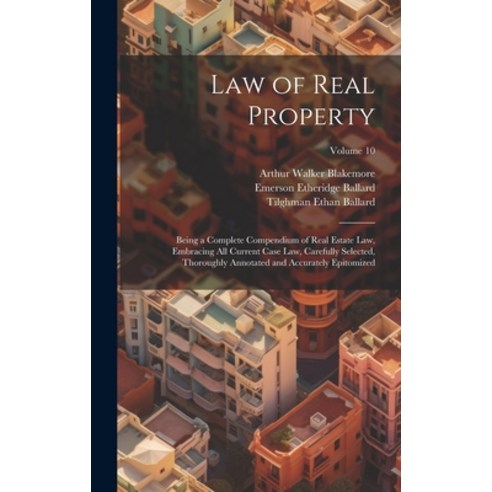 (영문도서) Law of Real Property: Being a Complete Compendium of Real Estate Law Embracing All Current C... Hardcover, Legare Street Press, English, 9781021156143