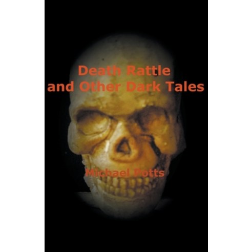 (영문도서) Death Rattle and Other Dark Tales Paperback, Heartsblood Press, English, 9798201219666