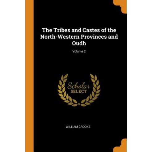 (영문도서) The Tribes and Castes of the North-Western Provinces and Oudh; Volume 2 Paperback, Franklin Classics, English, 9780342002078
