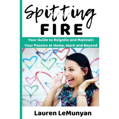(영문도서) Spitting Fire: Your Guide to Reignite and Maintain Your Passion at Home Work and Beyond Paperback, Createspace Independent Pub..., English, 9781722231767