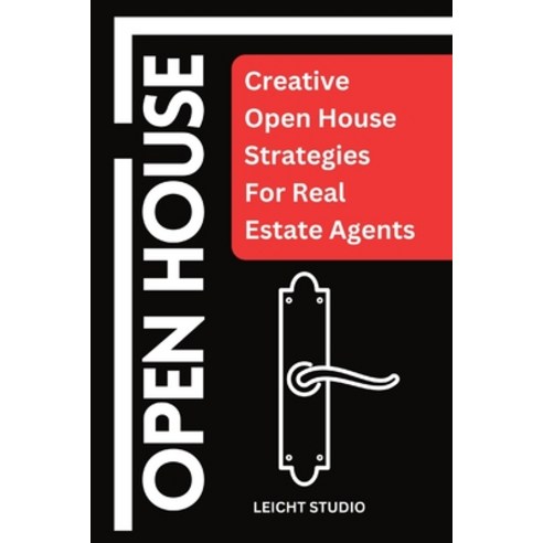 (영문도서) Open House: Creative Open House Strategies For Real Estate Agents Paperback, Leicht Studio, English, 9781087978574