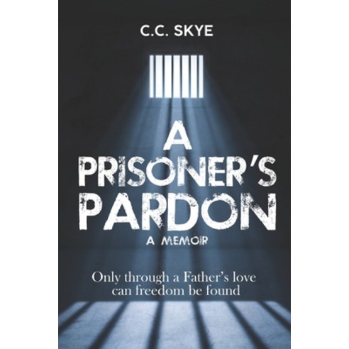 (영문도서) A Prisoner''s Pardon: Only Through A Father''s Love Paperback, Kingdom Princess Pen, English, 9798988355625