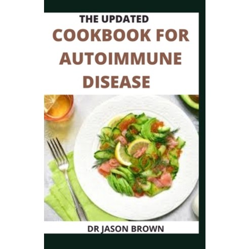 (영문도서) The Updated Cookbook for Autoimmune Disease Paperback, Independently Published, English, 9798516805769