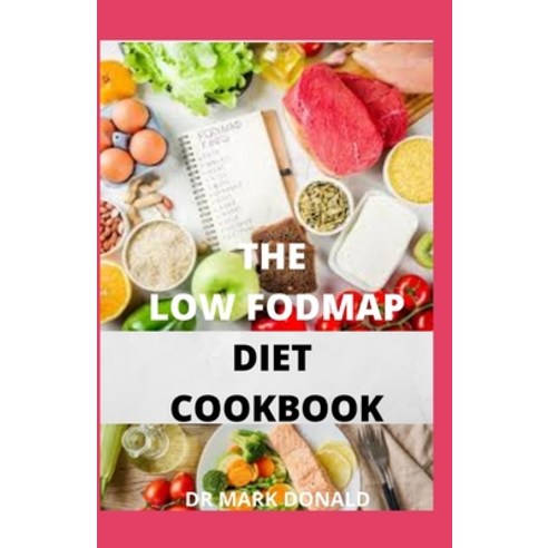 The Low Fodmap Diet Cookbook Paperback, Independently Published