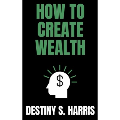 (영문도서) How To Create Wealth Paperback, Independently Published, English, 9798393259310