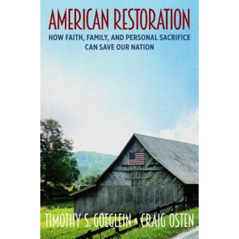 (영문도서) American Restoration: How Faith Family and Personal Sacrifice Can Heal Our Nation Hardcover, Regnery Publishing, English, 9781621579113