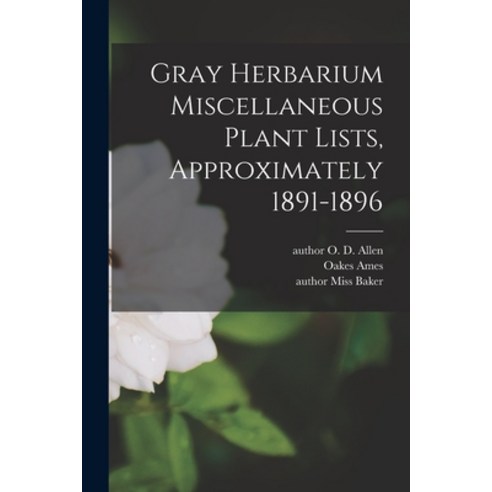 (영문도서) Gray Herbarium Miscellaneous Plant Lists Approximately 1891-1896 Paperback, Legare Street Press, English, 9781014450968