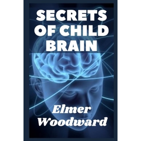 (영문도서) Secrets Of Child Brain: How child brain grow from birth to adult Paperback, Independently Published, English, 9798423372736