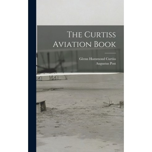 (영문도서) The Curtiss Aviation Book Hardcover, Legare Street Press, English, 9781016173902