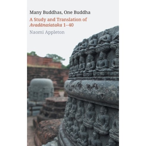 (영문도서) Many Buddhas One Buddha: A Study and Translation of Avad&#257;na&#347;ataka 1-40 Hardcover, Equinox Publishing (UK), English, 9781781798966