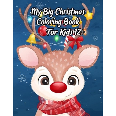 My Big Christmas Coloring Book For Kids 12+: A Festive Coloring Book Featuring Beautiful Winter Land... Paperback, Independently Published, English, 9798568934462