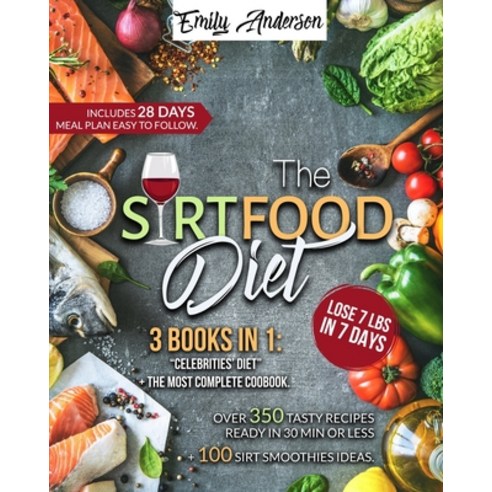 The Sirtfood Diet: 3 Books In 1: The Celebrity''s Diet. Over 350 Recipes Ready In 30 Minutes or less.... Paperback, Emily Anderson, English, 9781802358438