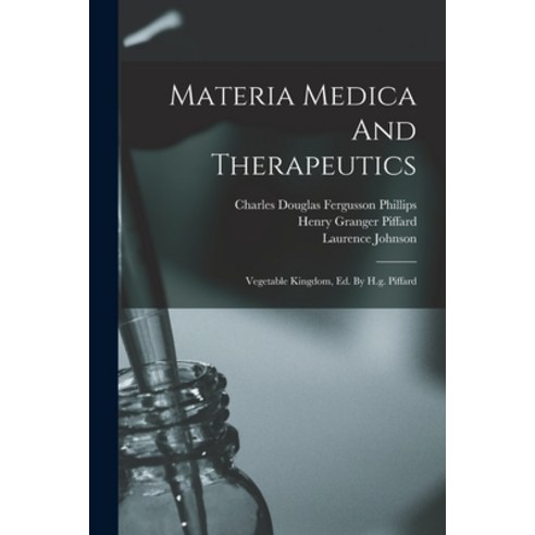(영문도서) Materia Medica And Therapeutics: Vegetable Kingdom Ed. By H.g. Piffard Paperback, Legare Street Press, English, 9781018756004