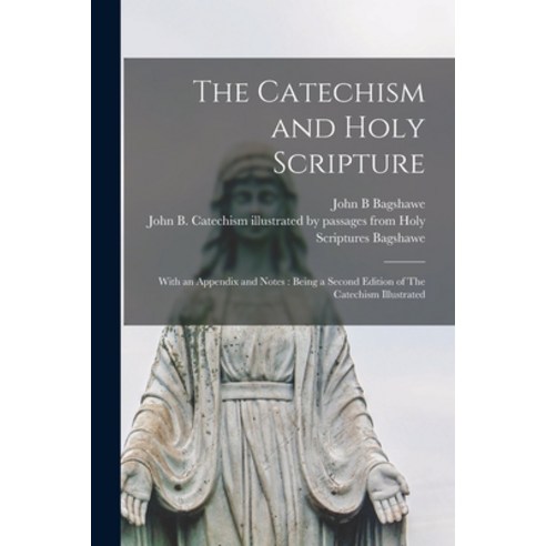 (영문도서) The Catechism and Holy Scripture: With an Appendix and Notes: Being a Second Edition of The C... Paperback, Legare Street Press, English, 9781015305212