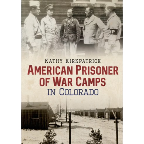 American Prisoner of War Camps in Colorado Paperback, America Through Time, English, 9781634992619