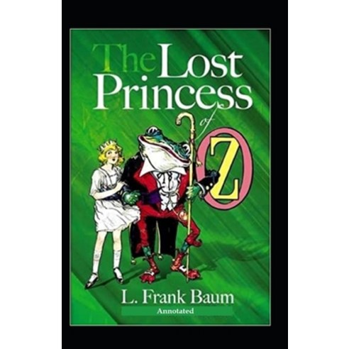 The Lost Princess of Oz (Annotated) Paperback, Independently Published, English, 9798727506714