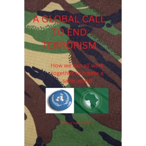 (영문도서) A Global Call to End Terrorism: How we can all work together to create a safer world Paperback, Independently Published, English, 9798373134149