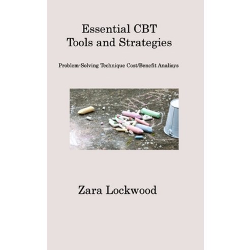 (영문도서) Essential CBT Tools and Strategies: Problem-Solving Technique Cost/Benefit Analisys Hardcover, Zara Lockwood, English, 9781806201037