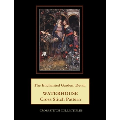 (영문도서) The Enchanted Garden Detail: Waterhouse Cross Stitch Pattern Paperback, Independently Published, English, 9798532930087