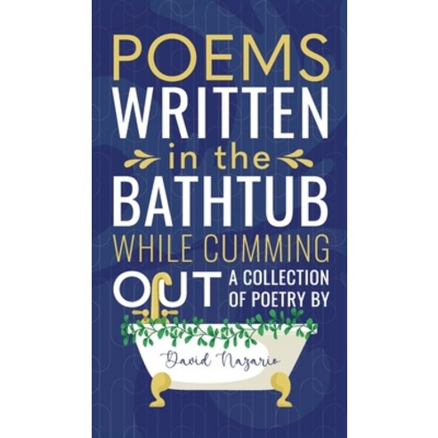 (영문도서) Poems Written In The Bathtub While Cumming Out Hardcover, Sdj Press, English, 9798218080082