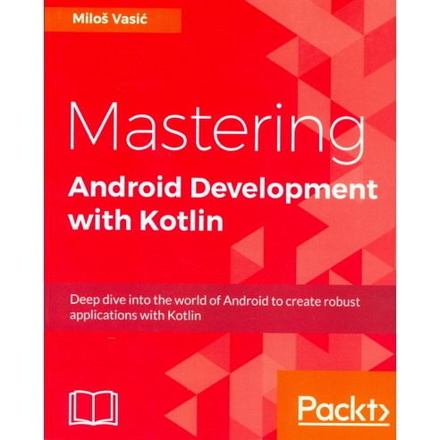 Mastering Android Development with Kotlin, Packt Publishing