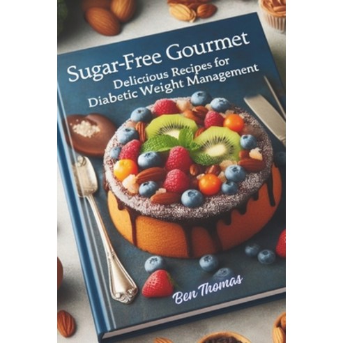 (영문도서) Sugar-Free Gourmet: Delicious recipes for Diabetic Weight Management.: Wholesome Choices: Sat... Paperback, Independently Published, English, 9798880152735